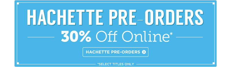 Select Hachette Pre-Orders 30% Off Online at BAM!